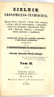 GERALD-WYŻYCKI- ZIELNIK ekonomiczno-techniczny, czyli opisanie drzew, krzewów i roślin t.1-2 Wilno 1845 - 5