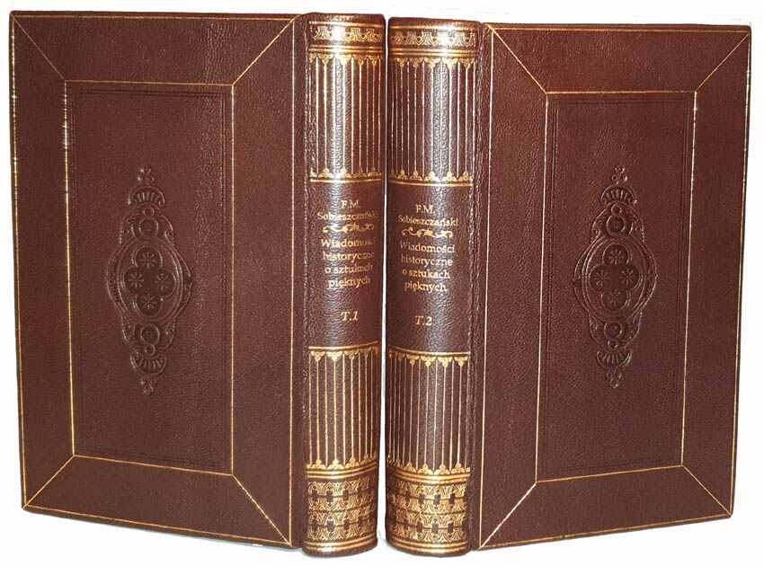 SOBIESZCZAŃSKI- WIADOMOŚCI HISTORYCZNE O SZTUKACH PIĘKNYCH W DAWNEJ POLSCE t.1-2 [komplet w 2 wol.] wyd. 1847r. 