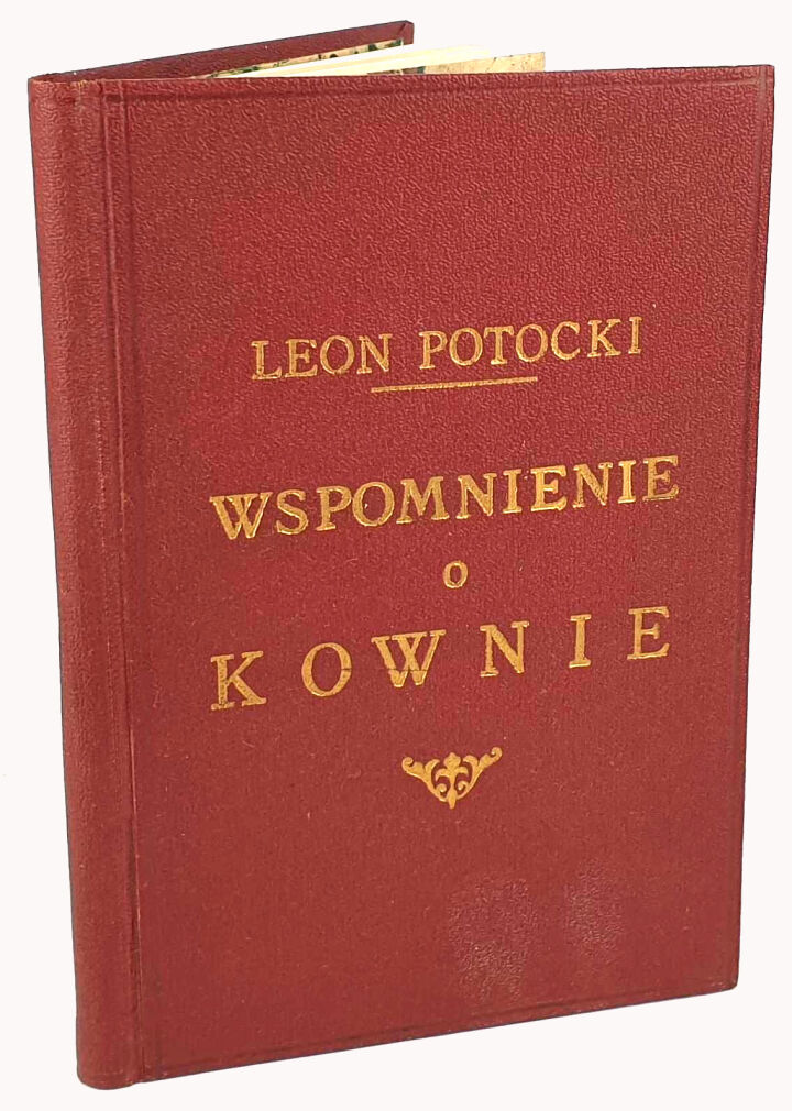 POTOCKI - WSPOMNIENIE O KOWNIE PRZEZ BONAWENTURĘ Z KOCHANOWA. Poznań 1854