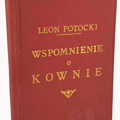 POTOCKI - WSPOMNIENIE O KOWNIE PRZEZ BONAWENTURĘ Z KOCHANOWA. Poznań 1854