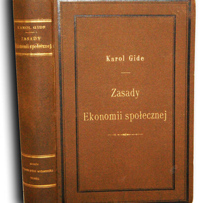 GIDE- ZASADY EKONOMII SPOŁECZNEJ wyd. 1893 oprawa REPETOWSKI