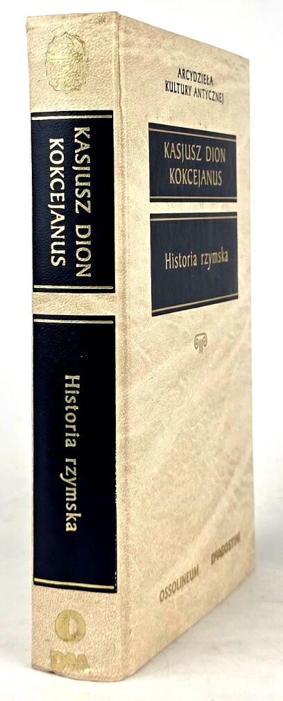 KASJUSZ DION KOKCEJANUS - HISTORIA RZYMSKA Arcydzieła Kultury Antycznej