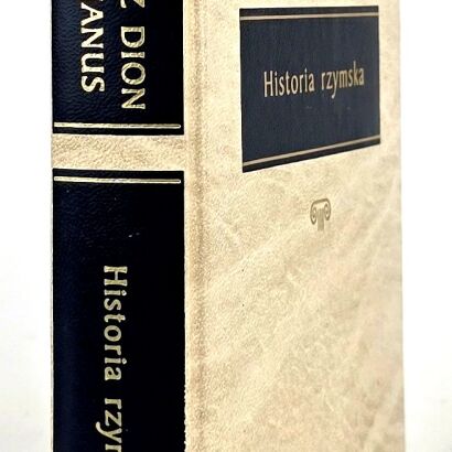 KASJUSZ DION KOKCEJANUS - HISTORIA RZYMSKA Arcydzieła Kultury Antycznej