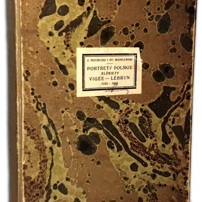 MYCIELSKI; WASYLEWSKI - PORTRETY POLSKIE ELŻBIETY VIGEE-LEBRUN 1755-1842 24 ryciny folio