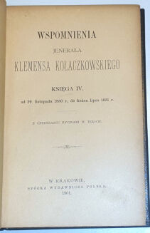 KOŁACZKOWSKI - WSPOMNIENIA JENERAŁA KLEMENSA KOŁACZKOWSKIEGO. Ks. 1-5 (komplet w 2 wol.)  Kraków. 1898-1901 - 3