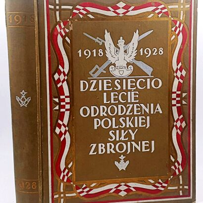 DZIESIĘCIOLECIE ODRODZENIA POLSKIEJ SIŁY ZBROJNEJ wyd. 1928r.