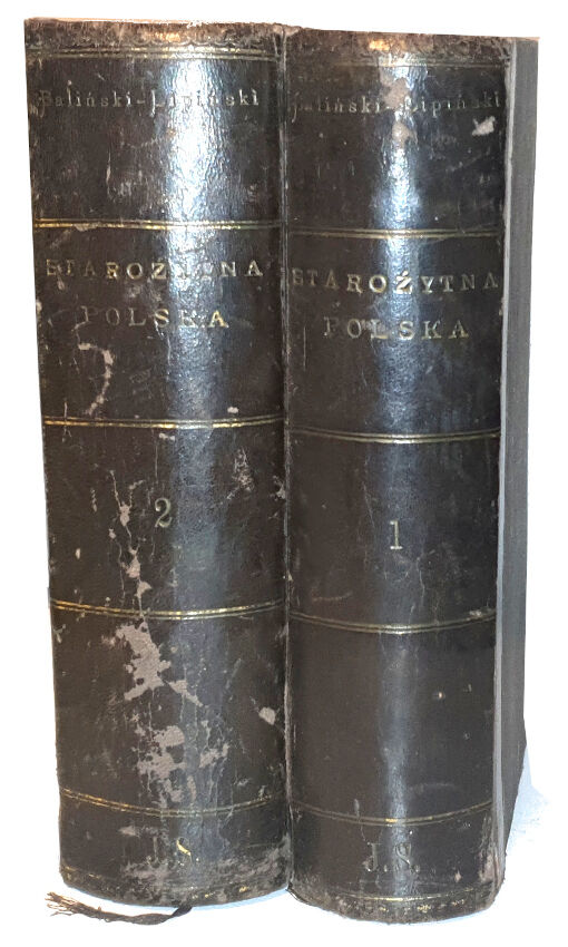 BALIŃSKI, LIPIŃSKI- STAROŻYTNA POLSKA t. I-II wyd. 1885