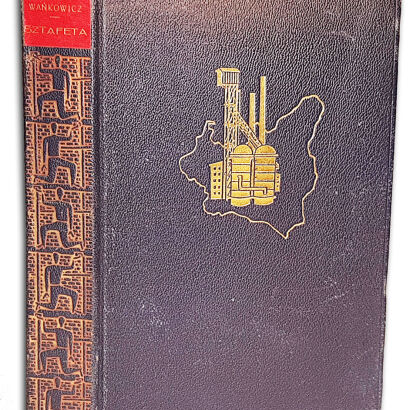 WAŃKOWICZ- SZTAFETA Książka o polskim pochodzie gospodarczym ORYGINAŁ 1939r. ilustracje OPRAWA