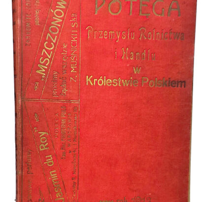 POTĘGA PRZEMYSŁU ROLNICTWA I HANDLU W KRÓLESTWIE POLSKIEM 1913