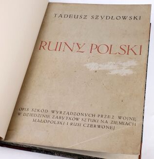 SZYDŁOWSKI - RUINY POLSKI Opis szkód wyrządzonych przez wojnę w dziedzinie zabytków sztuki na ziemiach Małopolski i Rusi Czerwonej ryciny - 3