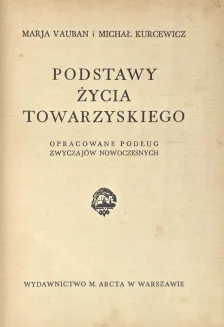 VAUBAN, KURCEWICZ - PODSTAWY ŻYCIA TOWARZYSKIEGO, 3 Książki z zakresu savoir-vivre'u, wyd.1935r. - 2
