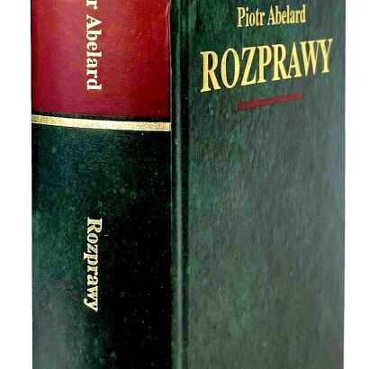 ABELARD PIOTR - ROZPRAWY Arcydzieła Wielkich Myślicieli