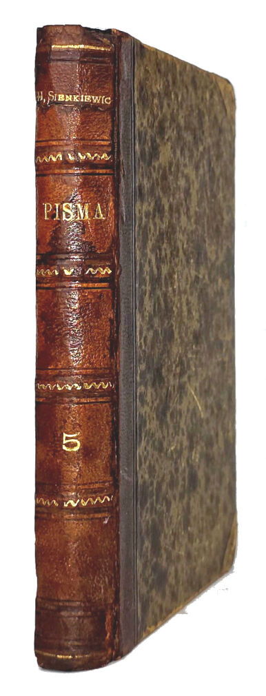 SIENKIEWICZ- PISMA Latarnik. Niewola tatarska. Jamioł. Na jedną kartę. Bartek zwycięzca. Pierwsze wydanie książkowe 1882