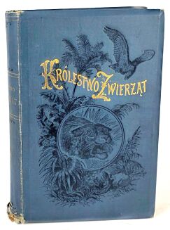 BREHM- KRÓLESTWO ZWIERZĄT. OBRAZY Z ŻYCIA I OBYCZAJÓW ŚWIATA ZWIERZĘCEGO wyd. 1893 - 2