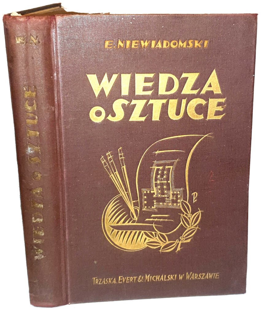 NIEWIADOMSKI - WIEDZA O SZTUCE Na tle jej dziejów wyd. 1923r.