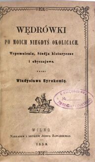 SYROKOMLA- WĘDRÓWKI PO MOICH NIEGDYŚ OKOLICACH Wilno 1853 - 8