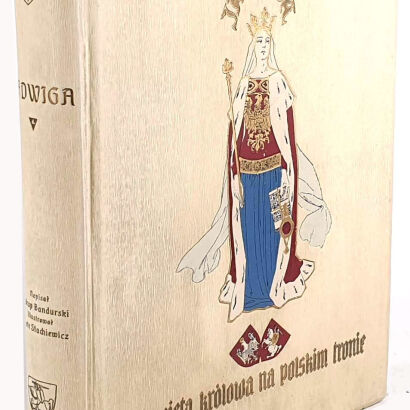 BANDURSKI- JADWIGA. ŚWIĘTA KRÓLOWA NA TRONIE POLSKIM