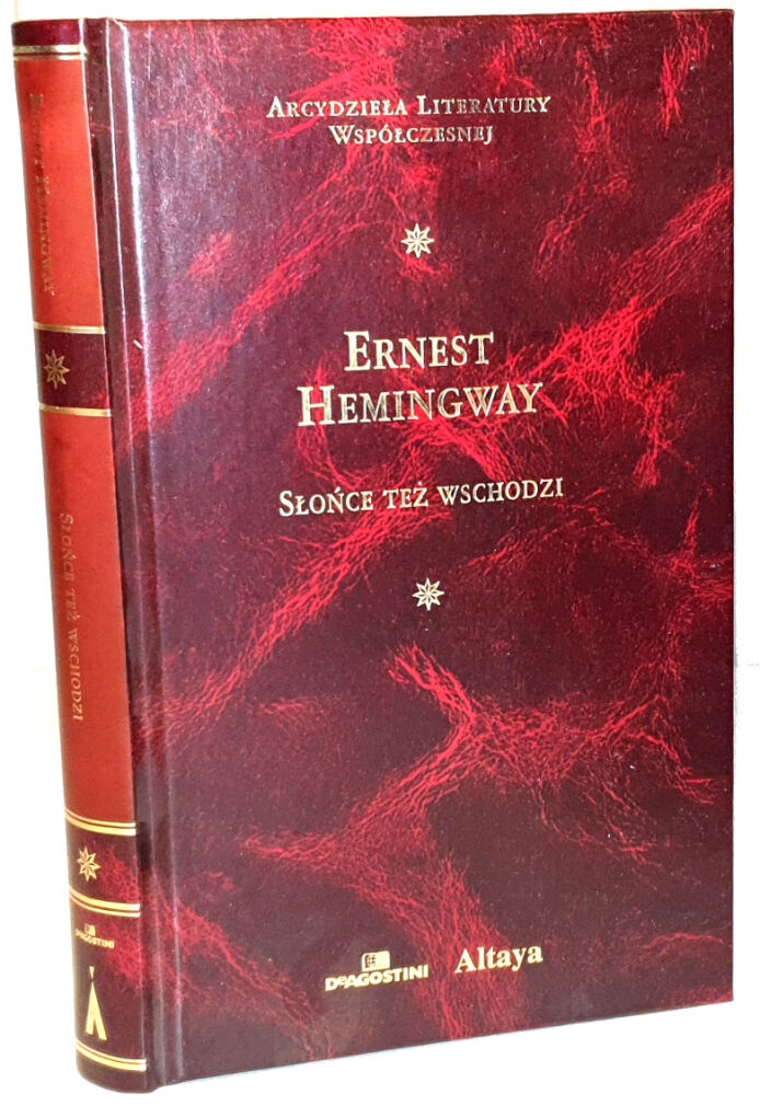 HEMINGWAY- SŁOŃCE TEŻ WSCHODZI Arcydzieła Literatury Współczesnej