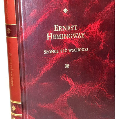 HEMINGWAY- SŁOŃCE TEŻ WSCHODZI Arcydzieła Literatury Współczesnej