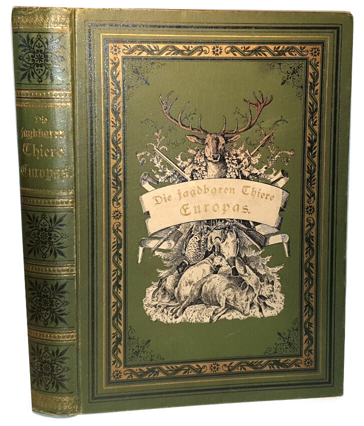  BUNGARTZ - DIE JAGDBAREN THIERE EUROPAS UND DIE ZUR JAGD GEBRÄUCHLICHEN HUNDERACEN