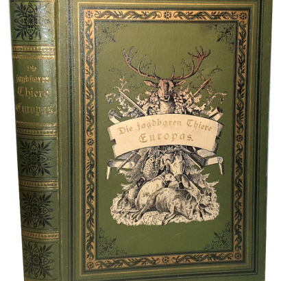  BUNGARTZ - DIE JAGDBAREN THIERE EUROPAS UND DIE ZUR JAGD GEBRÄUCHLICHEN HUNDERACEN
