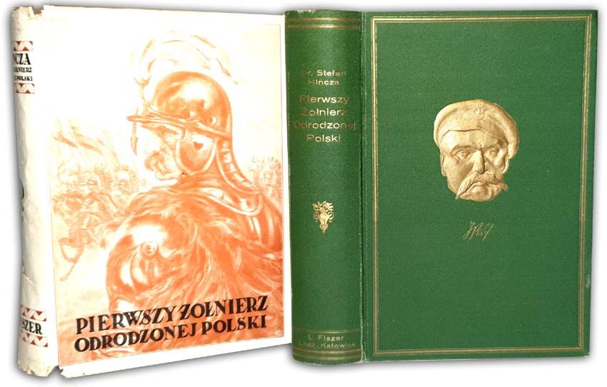 HIŃCZA - PIERWSZY ŻOŁNIERZ ODRODZONEJ POLSKI wyd. 1928r. EFEKTOWNA OPRAWA WYDAWNICZA ilustracje, mapy