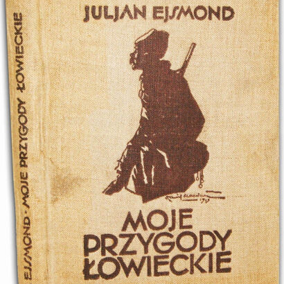 EJSMOND - MOJE PRZYGODY ŁOWIECKIE Poznań 1929