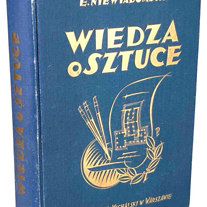 NIEWIADOMSKI - WIEDZA O SZTUCE Na tle jej dziejów wyd. 1923r.