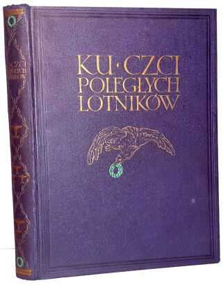 KU CZCI POLEGLYCH LOTNIKOW Księga pamiątkowa. IN HONOR OF THE FALLEN AVIATORS Commemorative book
