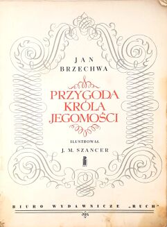 BRZECHWA - PRZYGODY KRÓLA JEGOMOŚCI wyd.I ilustr. Szancer - 2