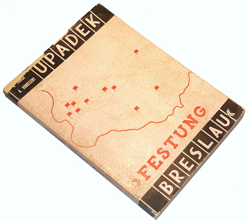 JONCA-KONIECZNY - UPADEK FESTUNG BRESLAU