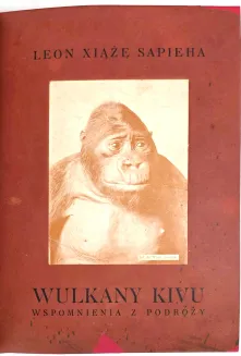 SAPIEHA- LASY ITURI. WULKANY KIVU. Wspomnienia z podróży, wyd. 1928-34 - 6
