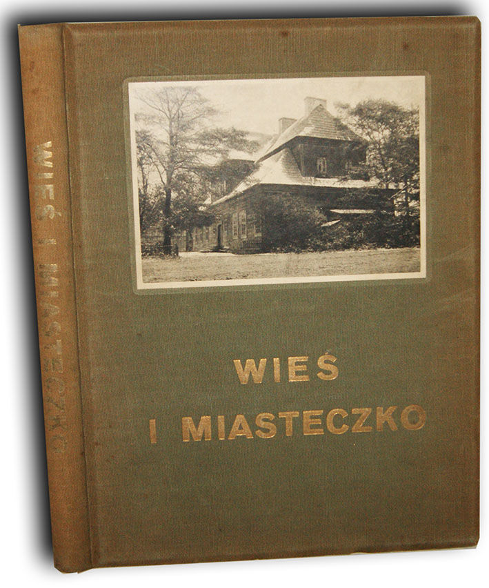 WIEŚ I MIASTECZKO wyd. 1916 oryginał