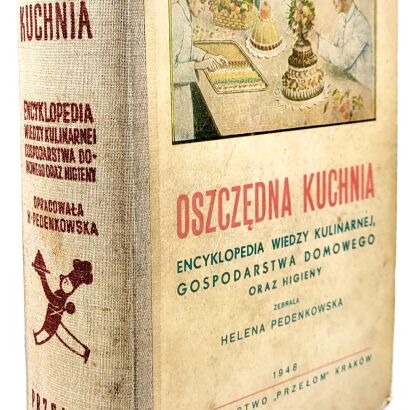 PEDENKOWSKA - OSZCZĘDNA KUCHNIA Encyklopedia wiedzy kulinarnej, gospodarstwa domowego oraz higieny 1948