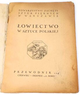 ŁOWIECTWO W SZTUCE POLSKIEJ Towarzystwo Zachęty Sztuk Pięknych 1937 - 2