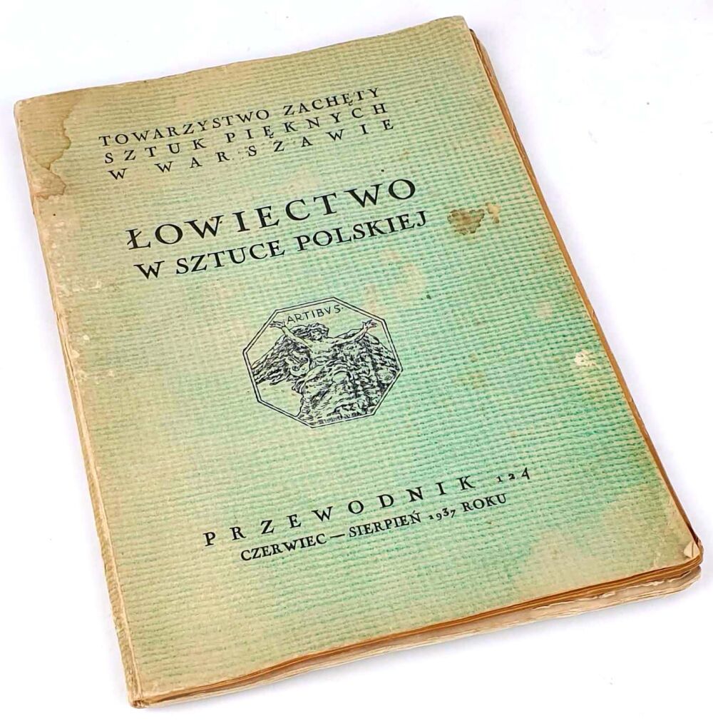 ŁOWIECTWO W SZTUCE POLSKIEJ Towarzystwo Zachęty Sztuk Pięknych 1937