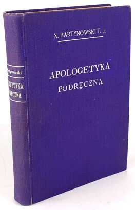 BARTYNOWSKI- APOLOGETYKA PODRĘCZNA wyd. 1916r. oprawa