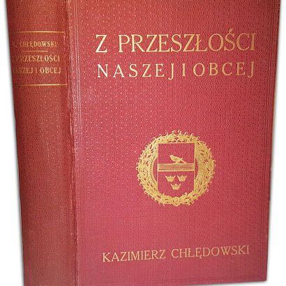 CHŁĘDOWSKI- Z PRZESZŁOŚCI NASZEJ I OBCEJ wyd. 1935