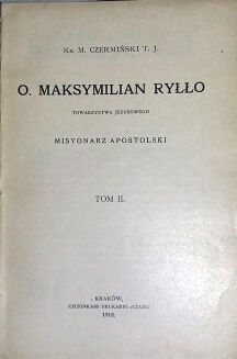 CZERMIŃSKI- O. MAKSYMILIAN RYŁŁO Towarzystwa Jezusowego misyonarz apostolski 1-2 - 8