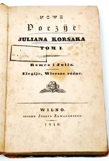 [SHAKESPEARE, MICKIEWICZ - ROMEO I JULIA] KORSAK- NOWE POEZYE Wilno 1840 - 2