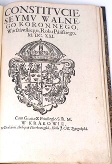 CONSTITUCIE SEYMU WALNEGO KORONNEGO DWUDZIELNEGO, w Warszawie Roku MDCXXI - 2