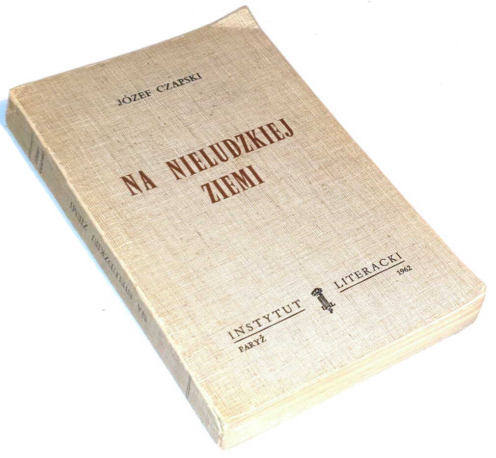 CZAPSKI- NA NIELUDZKIEJ ZIEMI  Paryż 1962