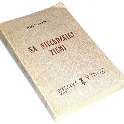 CZAPSKI- NA NIELUDZKIEJ ZIEMI  Paryż 1962