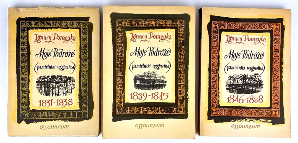 DOMEYKO - MOJE PODRÓŻE [Pamiętniki wygnańca]. T. 1-3 [komplet]