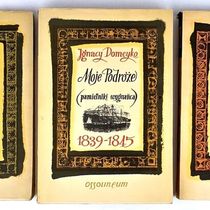 DOMEYKO - MOJE PODRÓŻE [Pamiętniki wygnańca]. T. 1-3 [komplet]