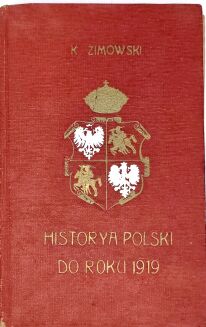 ZIMOWSKI - WIĘKSZA HISTORYA POLSKI DO ROKU 1919. Oprawa z Orłem polskim i Pogonią Litewską - 2
