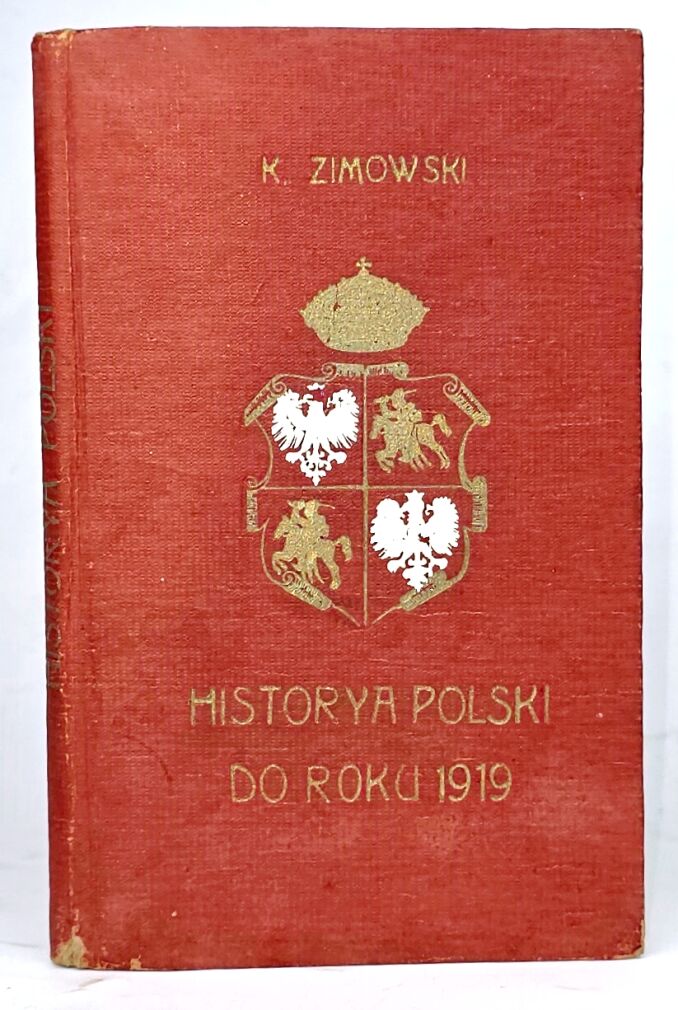 ZIMOWSKI - WIĘKSZA HISTORYA POLSKI DO ROKU 1919. Oprawa z Orłem polskim i Pogonią Litewską