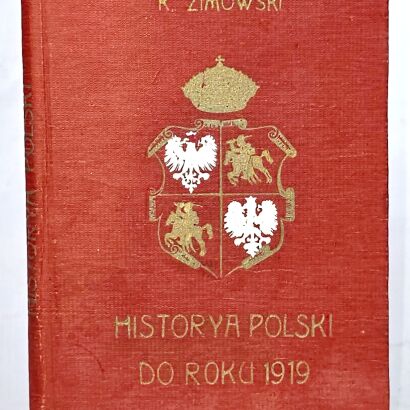 ZIMOWSKI - WIĘKSZA HISTORYA POLSKI DO ROKU 1919. Oprawa z Orłem polskim i Pogonią Litewską