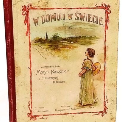 KONOPNICKA - W DOMU I W ŚWIECIE ilustr.Benneta 1891r. Oryginał