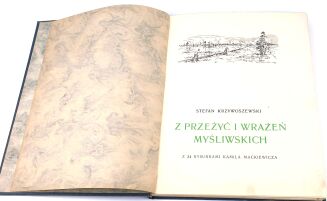 KRZYWOSZEWSKI - Z PRZEŻYĆ I WRAŻEŃ MYŚLIWSKICH wyd. 1927r. z 24 rysunkami Mackiewicza. Oprawa Robert Jahoda - 4